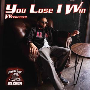 You Lose I Win (feat. Wrekonize) (Explicit)