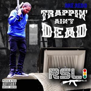 Trappin' Ain't Dead (Explicit)