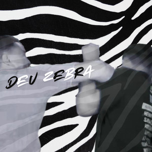 Deu Zebra (Explicit)