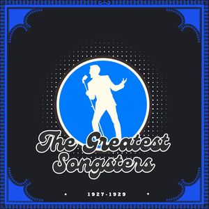 The Greatest Songsters, 1927-1929