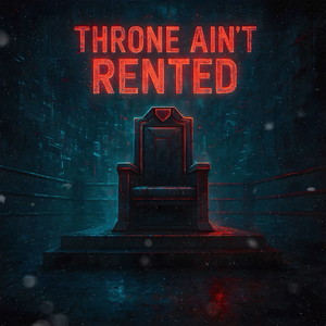 Throne Ain’t Rented