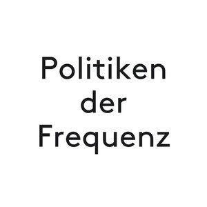 Politiken der Frequenz