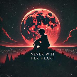Never Win Her Heart