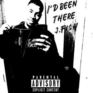 J. FISH I'D Been There (Live) [Explicit]