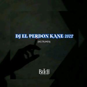 DJ EL PERDON KANE (INS)