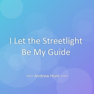 I Let the Streetlight Be My Guide