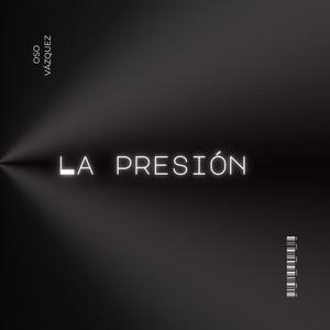 LA PRESIÓN (Explicit)