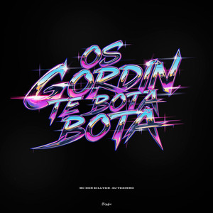 Os Gordin Te Bota Bota (Explicit)