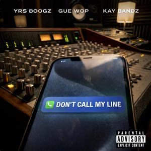 Dont call my line (feat. Gue Wop) (Explicit)