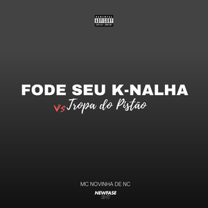 Fode Seu K-nalha Vs Tropa do Pistão (Explicit)