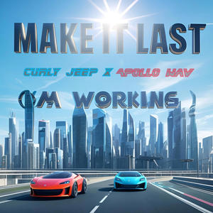 MAKE IT LAST (I'm Working) (feat. Apollo.Wav) (Explicit)