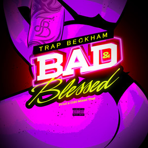 Bad and Blessed (Explicit)