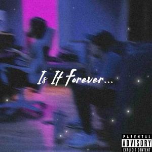 Is It Forever (Explicit)