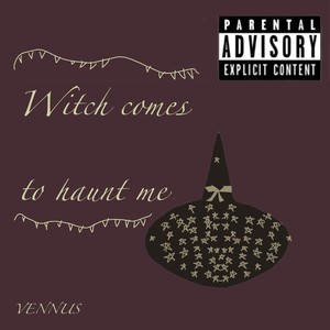 Witch comes to haunt me (Explicit)