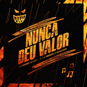 NUNCA DEU VALOR