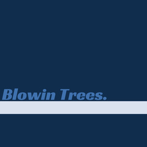 Blowin Trees (Explicit)