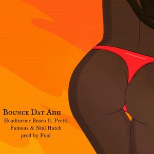 B.D.A. (Bounce Dat Ahh) (feat. Nini Hatch & Pretti Famous) [Explicit]