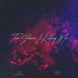 The Silence Is Killing Me(feat. Nevaeh Love)