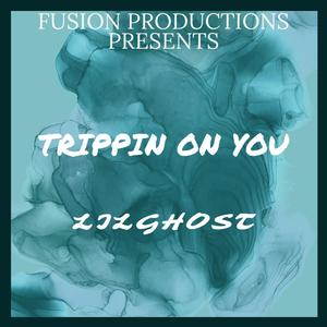 TRIPPIN ON YOU (feat. LILGHOST) [Explicit]