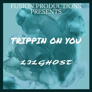 TRIPPIN ON YOU (feat. LILGHOST) (Explicit)