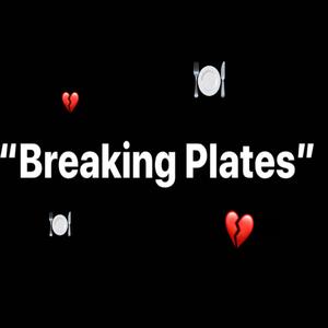 Breaking Plates (Explicit)