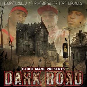 DARK ROADS (feat. YOUR HOMIE SWOOP, LORD INFAMOUS & KOOPSTA KNICCA) [Explicit]