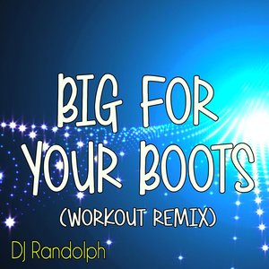 Big For Your Boots (Workout Remix)