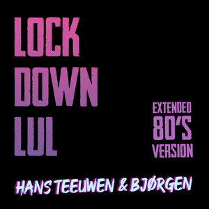 Lockdown Lul (Extended 80's Versie) [Explicit]
