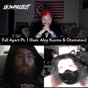 Fall Apart, Pt. 1 (feat. Alex Kusma & Otamaton) [Explicit]