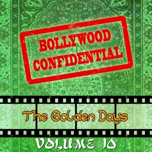 Bollywood Confidential - The Golden Days, Vol. 10 (The Original Soundtrack)