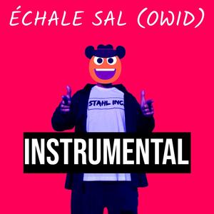 ÉCHALE SAL (OWID) (Instrumental Version)
