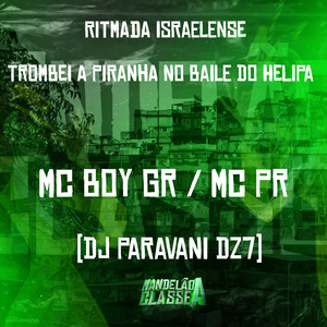 Ritmada Israelense - Trombei a Piranha no Baile do Helipa (Explicit)