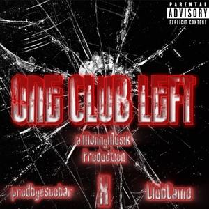 One Club Left (feat. prodbyescobar & ClubCamo) (Explicit)