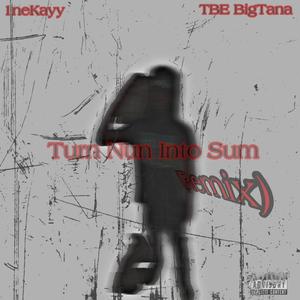 Turn Nun Into Sum (feat. TBE BigTana) [Remix] [Explicit]