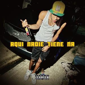 AQUI NADIE TIENE NA (feat. Tauro.9)