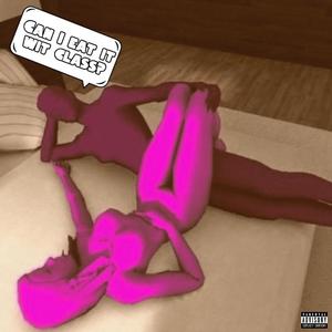Eat Ha Wit Class (Explicit)