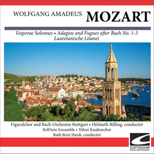 Wolfgang Amadeus Mozart - Vesperae Solennes - Adagios and Fugues after Bach No. 1-3 - Lauretanische Litanei