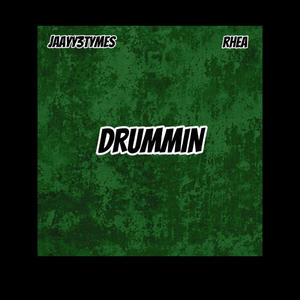 Drummin (feat. Jaayy3tymes & Rhea) [Explicit]