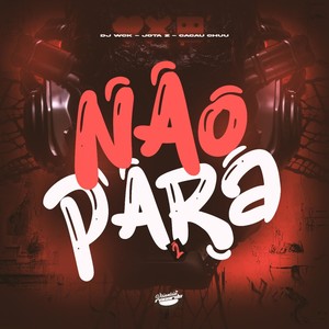 NÃO PARA (Explicit)