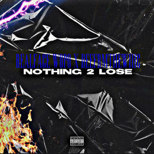 Nothing 2 Lose (feat. DeeFrmTheWiiic) [Explicit]
