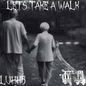 Lets Take A Walk (Explicit)