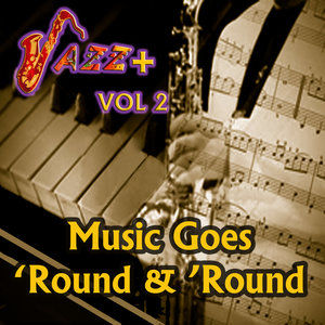 The Music Goes 'Round And 'Round / Jazz + Vol 2