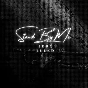 Stand By Me (feat. LulKd) (Explicit)