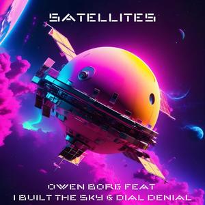 Satellites (feat. I Built The Sky & Dial Denial)