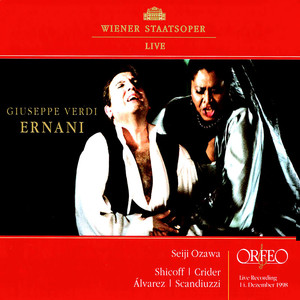 VERDI, G.: Ernani (Opera) [Shicoff, Crider, Álvarez, Scandiuzzi, Vienna State Opera Chorus and Orchestra, Seiji Ozawa]