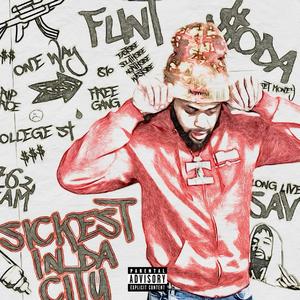 Sickest In Da City (Explicit)