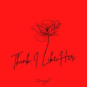 Think I Like Her (Explicit)