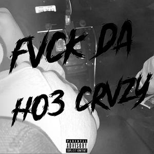 FVCK DA H03 CRVZY (feat. Bankk & JBirkin) [Explicit]