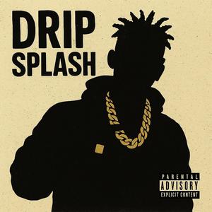 Drip Splash (feat. Snub) (Explicit)