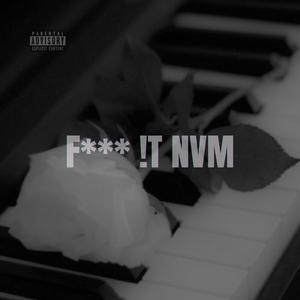 F*** !T NVM (Explicit)